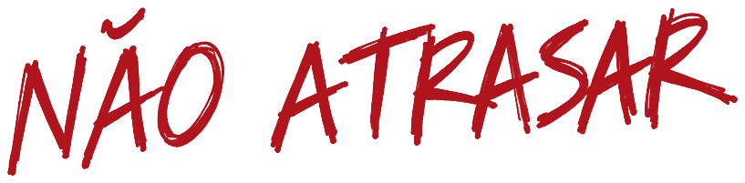 NÃO ATRASAR